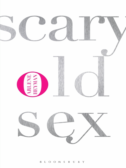 Title details for Scary Old Sex by Arlene Heyman - Available
